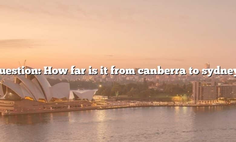 Question: How far is it from canberra to sydney?