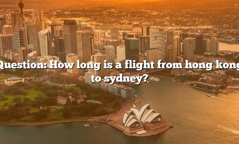 Question: How long is a flight from hong kong to sydney?