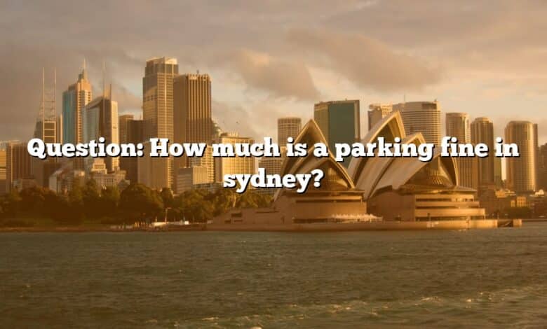 Question: How much is a parking fine in sydney?