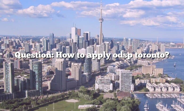 Question: How to apply odsp toronto?