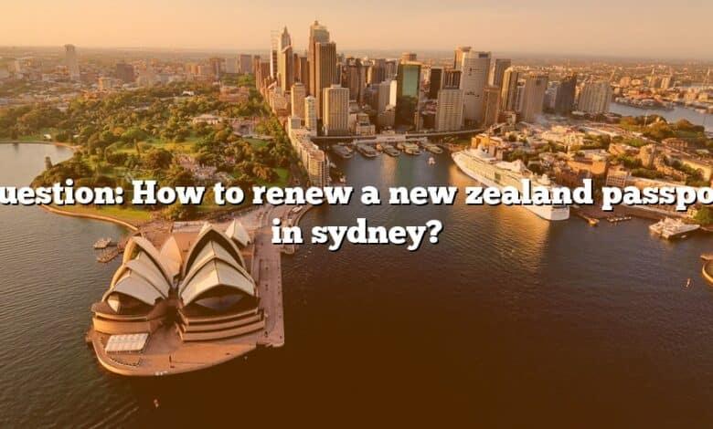 Question: How to renew a new zealand passport in sydney?