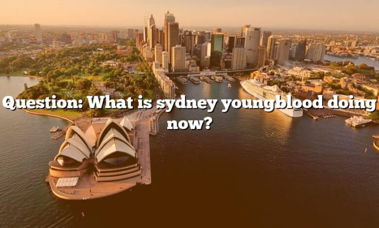 Question: What is sydney youngblood doing now?