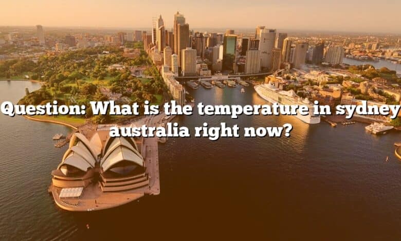 Question: What is the temperature in sydney australia right now?