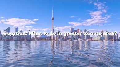 Question: What to do in greater toronto area?