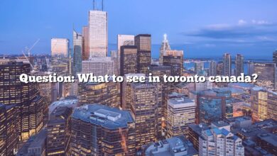 Question: What to see in toronto canada?