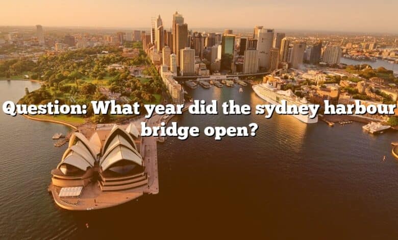 Question: What year did the sydney harbour bridge open?