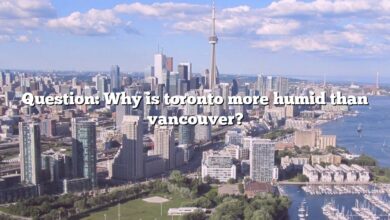 Question: Why is toronto more humid than vancouver?