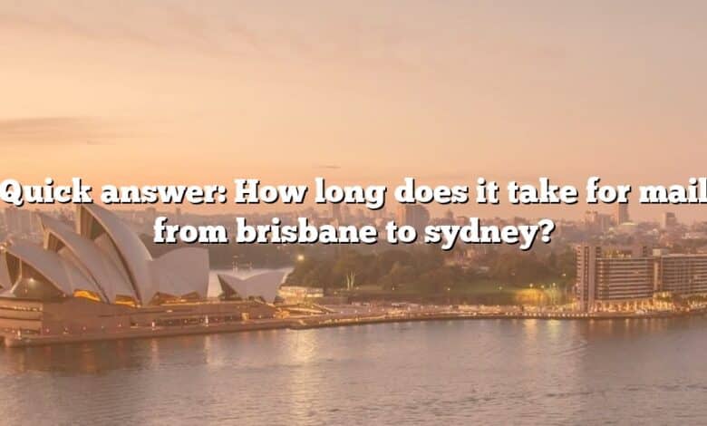 Quick answer: How long does it take for mail from brisbane to sydney?