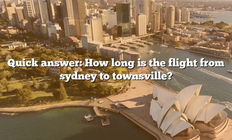 Quick answer: How long is the flight from sydney to townsville?