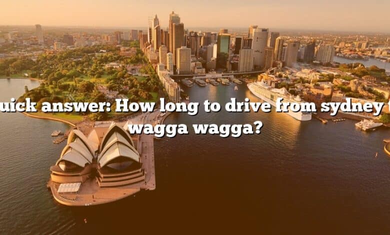 Quick answer: How long to drive from sydney to wagga wagga?