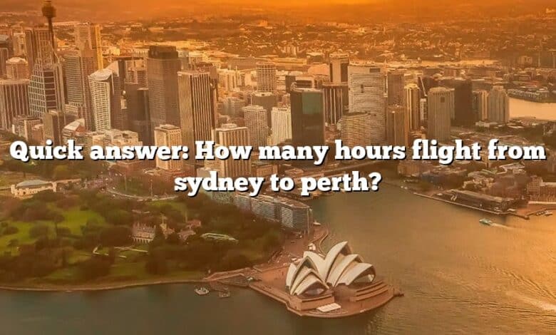 Quick answer: How many hours flight from sydney to perth?