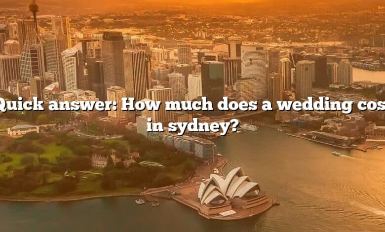 Quick answer: How much does a wedding cost in sydney?