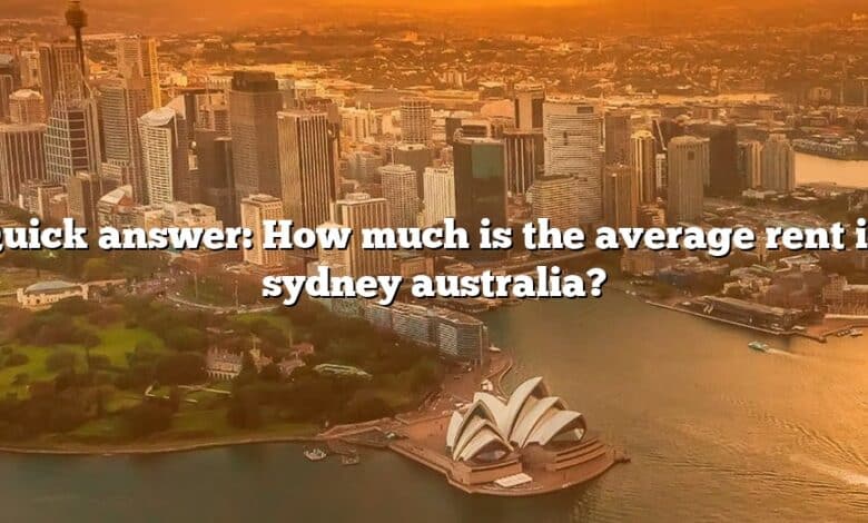 Quick answer: How much is the average rent in sydney australia?