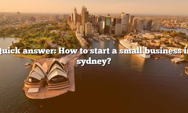 Quick answer: How to start a small business in sydney?