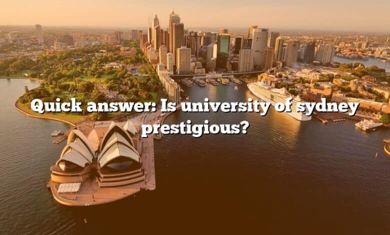 Quick answer: Is university of sydney prestigious?