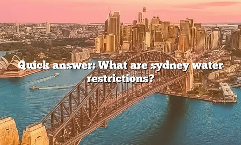 Quick answer: What are sydney water restrictions?