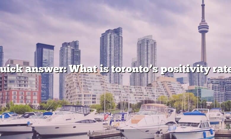 Quick answer: What is toronto’s positivity rate?