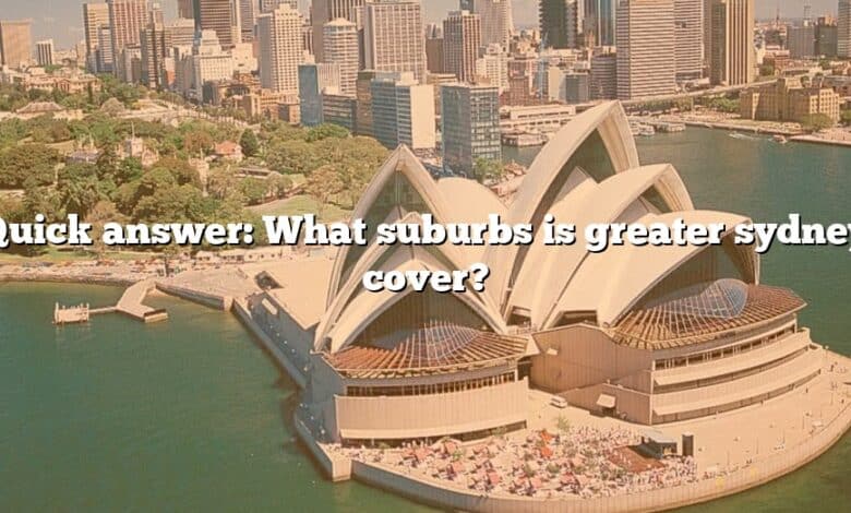 Quick answer: What suburbs is greater sydney cover?