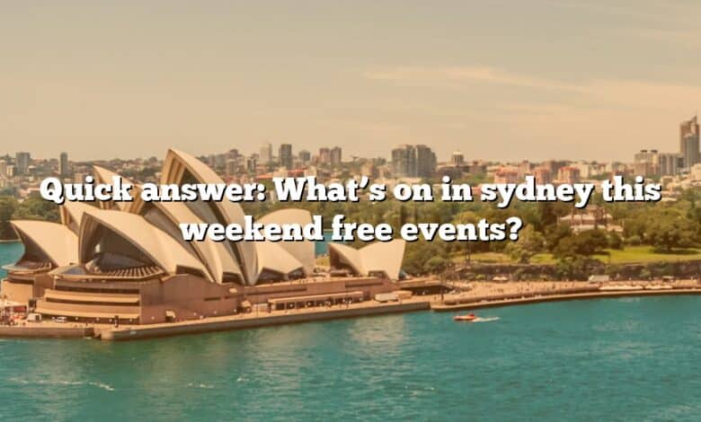 Quick answer: What’s on in sydney this weekend free events?