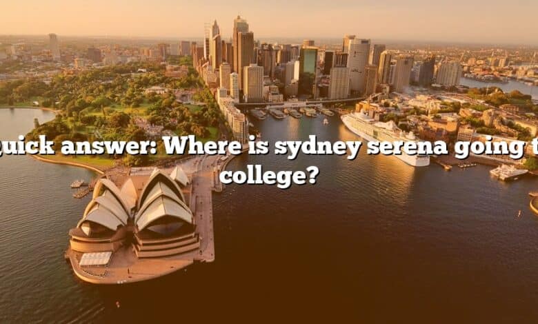 Quick answer: Where is sydney serena going to college?