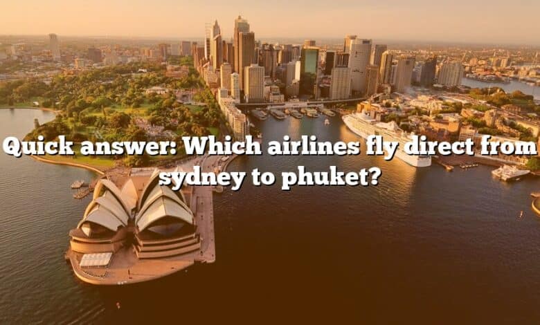 Quick answer: Which airlines fly direct from sydney to phuket?