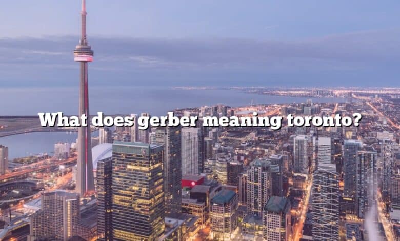 What does gerber meaning toronto?