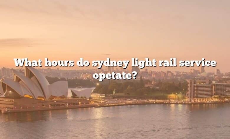 What hours do sydney light rail service opetate?