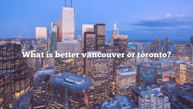 What is better vancouver or toronto?