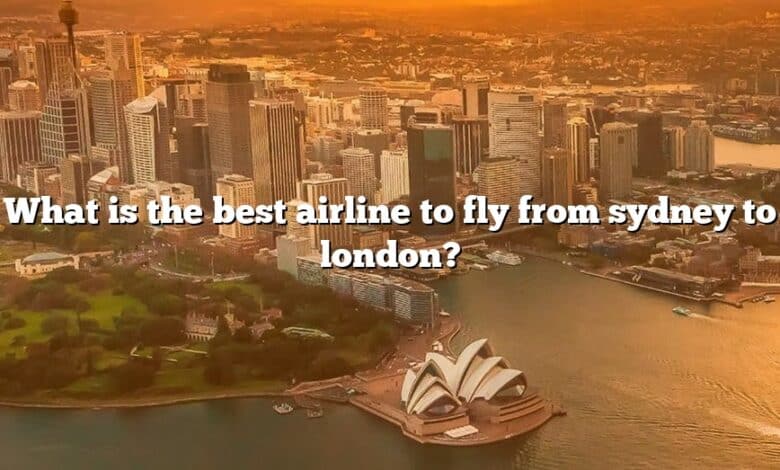 What is the best airline to fly from sydney to london?