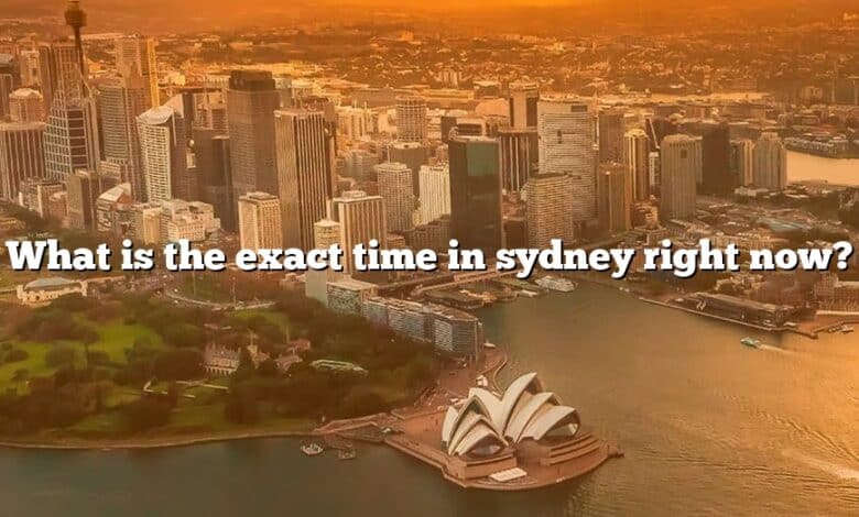 What is the exact time in sydney right now?