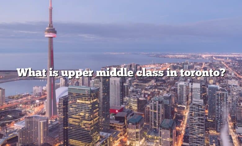 What is upper middle class in toronto?