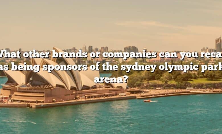 What other brands or companies can you recall as being sponsors of the sydney olympic park arena?
