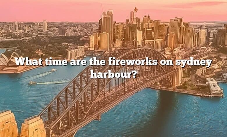 What time are the fireworks on sydney harbour?