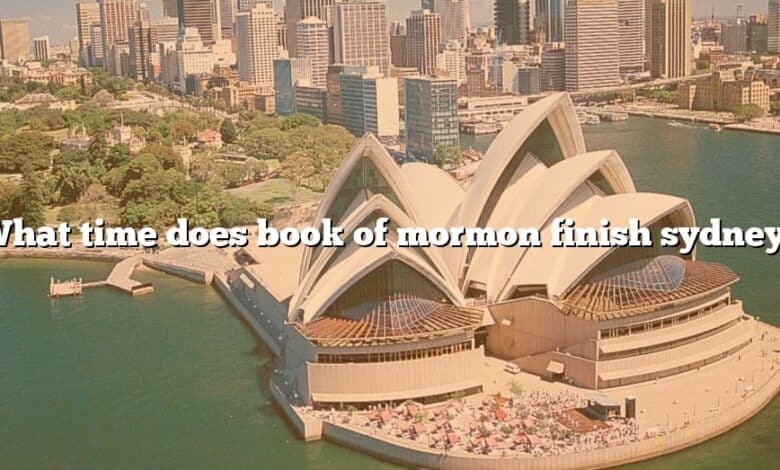 What time does book of mormon finish sydney?