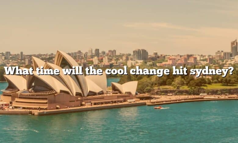 What time will the cool change hit sydney?