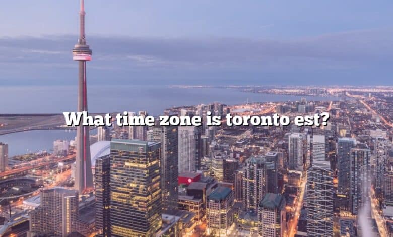 What time zone is toronto est?