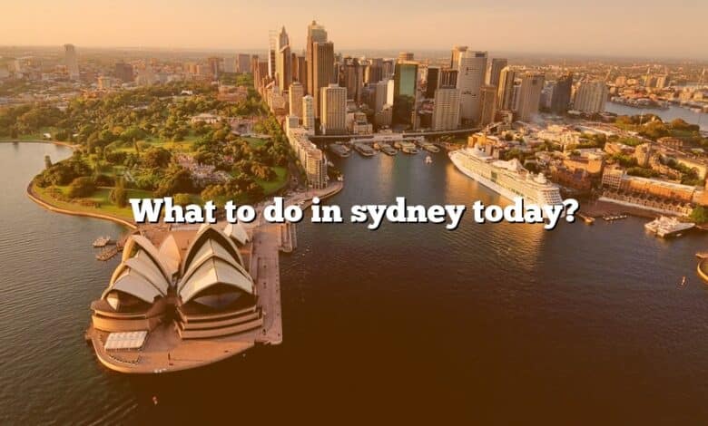 What to do in sydney today?