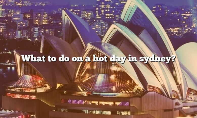 What to do on a hot day in sydney?
