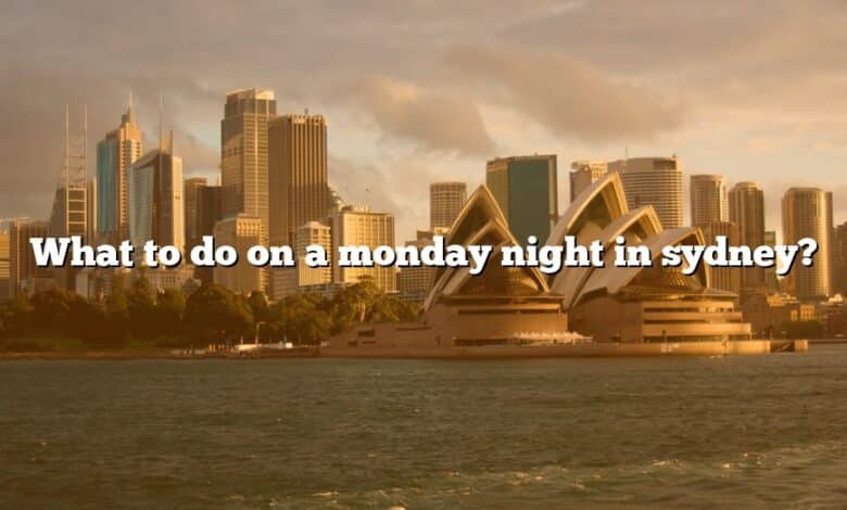 What to do on a monday night in sydney?