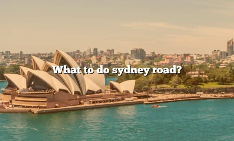 What to do sydney road?