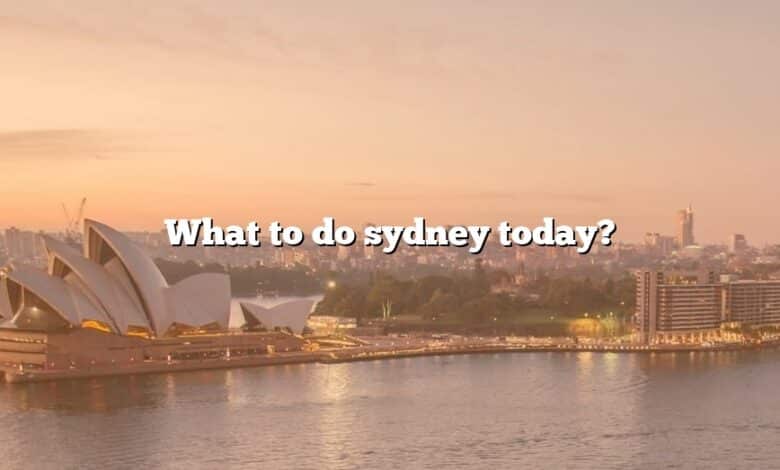 What to do sydney today?
