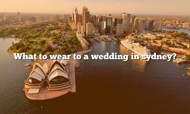 What to wear to a wedding in sydney?
