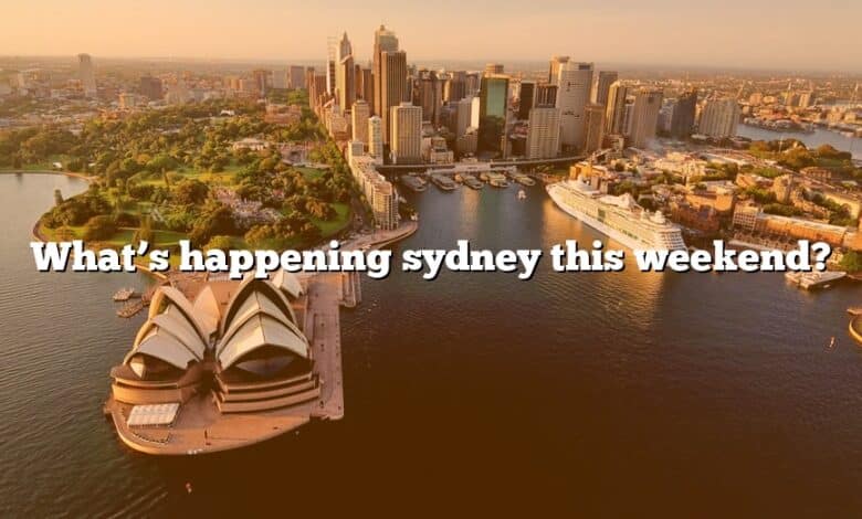 What’s happening sydney this weekend?