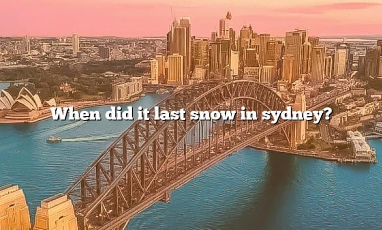 When did it last snow in sydney?