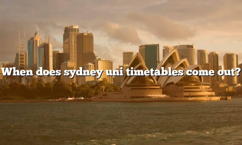 When does sydney uni timetables come out?