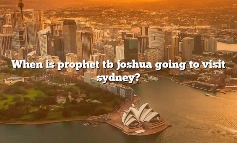 When is prophet tb joshua going to visit sydney?