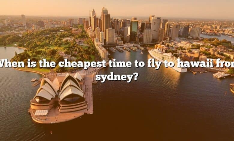 When is the cheapest time to fly to hawaii from sydney?