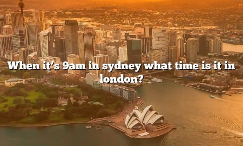 When it’s 9am in sydney what time is it in london?
