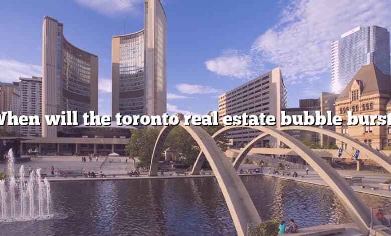 When will the toronto real estate bubble burst?
