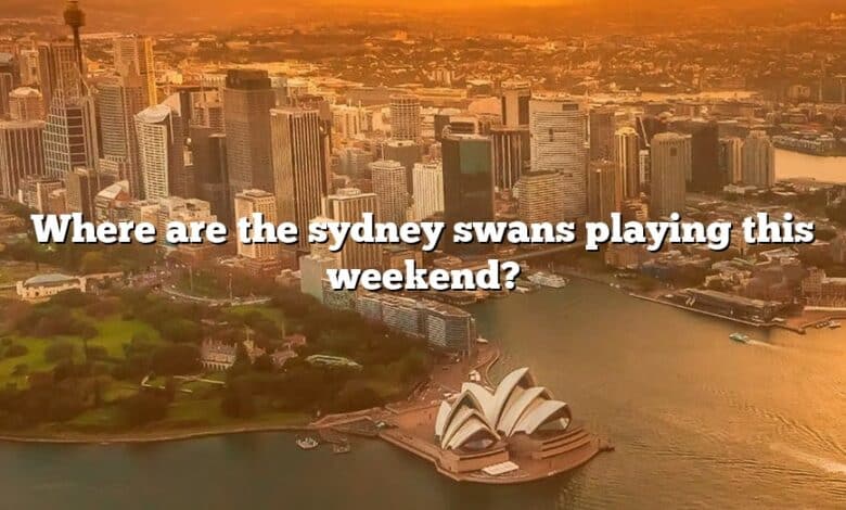 Where are the sydney swans playing this weekend?